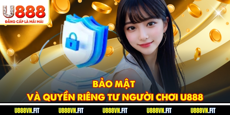 Bảo mật và quyền riêng tư người chơi U888