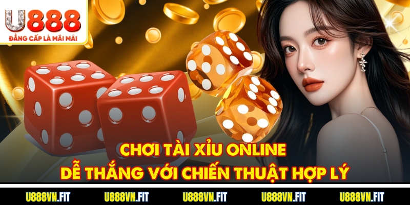 Chơi Tài Xỉu online dễ thắng với chiến thuật hợp lý