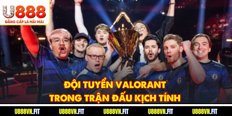 Đội tuyển Valorant trong trận đấu kịch tính 