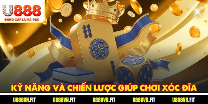 Kỹ năng và chiến lược giúp chơi Xóc Đĩa