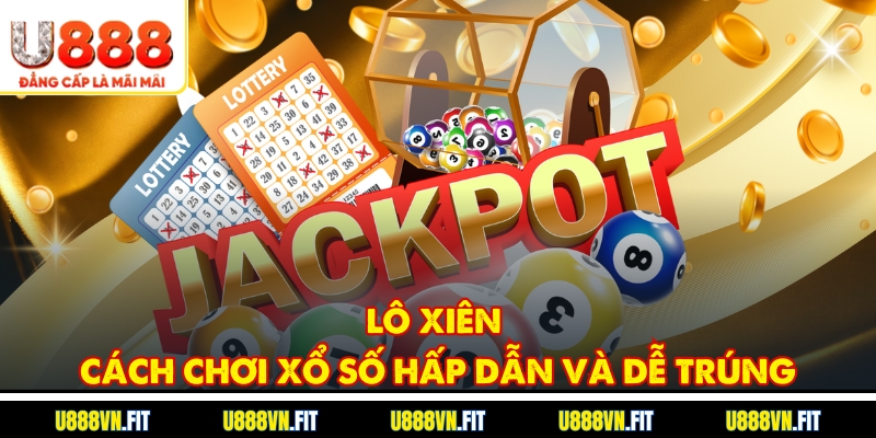 Lô Xiên – Cách Chơi Xổ Số Hấp Dẫn Và Dễ Trúng