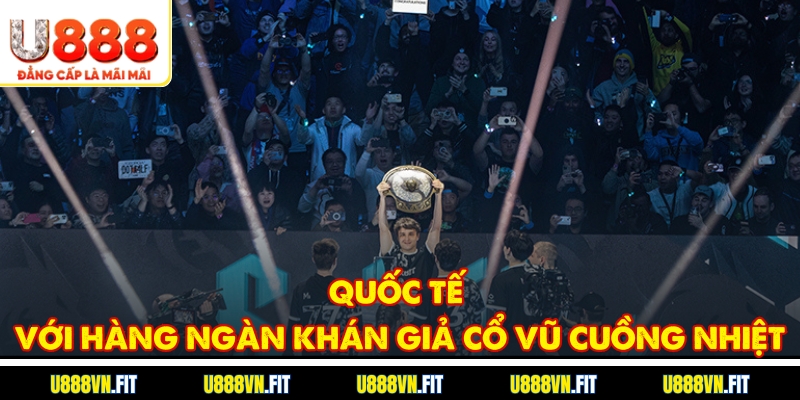 Quốc tế với hàng ngàn khán giả cổ vũ cuồng nhiệt