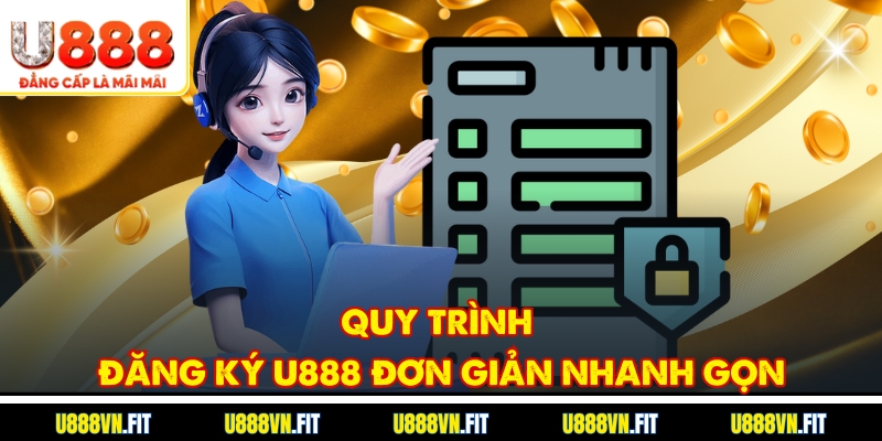Quy trình đăng ký U888 đơn giản nhanh gọn
