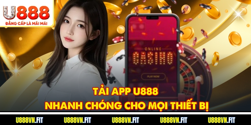 Tải app U888 nhanh chóng cho mọi thiết bị