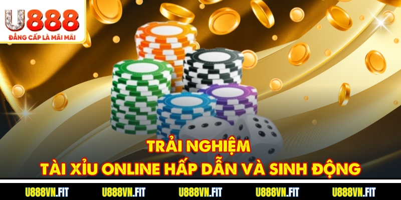 Trải nghiệm Tài Xỉu online hấp dẫn và sinh động