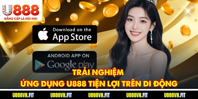Trải nghiệm ứng dụng U888 tiện lợi trên di động
