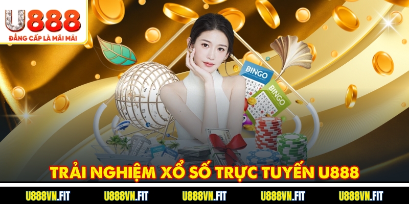 Trải nghiệm xổ số trực tuyến U888