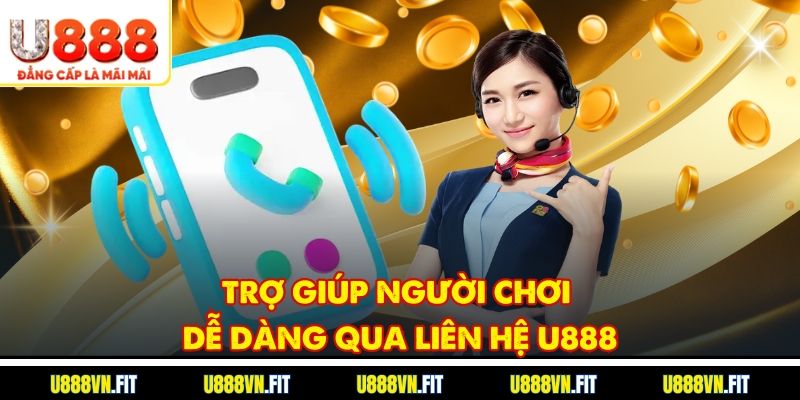 Trợ giúp người chơi dễ dàng qua liên hệ U888